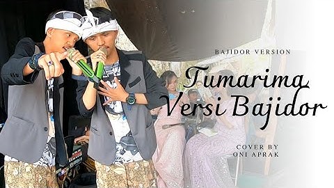 TUMARIMA #oniaprak Versi Bajidor