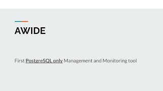 Emil Shkolnik - "AWIDE - First PostgreSQL only Management and Monitoring tool" (PGDay Israel 2020)