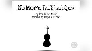 No More Lullabies (Black Diamond Version) by John Lamar featuring K1dainfamous and Prince Atkins