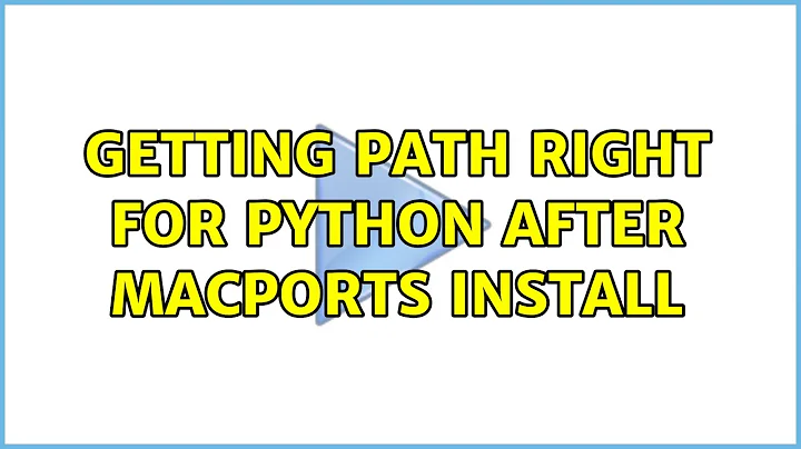 Getting PATH right for python after MacPorts install (2 Solutions!!)