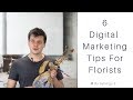 6 Digital Marketing Tips For Florists