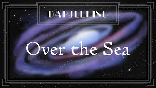 Darjeeling - Over The Sea