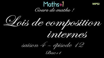 12. Lois de composition internes (Bac+1)