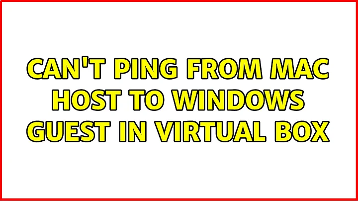 Can't ping from mac host to windows guest in virtual box (3 Solutions!!)