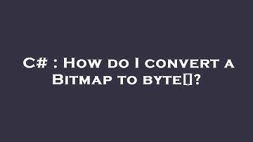 C# : How do I convert a Bitmap to byte[]?