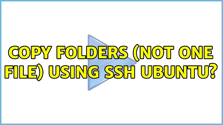 Ubuntu: Copy folders (not one file) using SSH ubuntu?