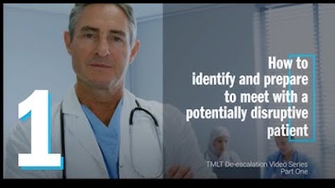 De-escalation video 1: How to identify and prepare to meet with a disruptive patient
