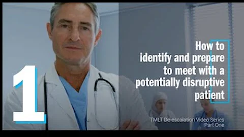 De-escalation video 1: How to identify and prepare to meet with a disruptive patient
