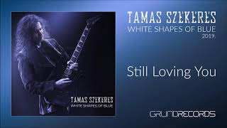 Video thumbnail of "Tamas Szekeres: Still Loving You (White Shapes Of Blue - 2019.)"