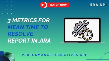3 Effective Methods to Configure Mean Time to Resolve (MTTR) Report in Jira