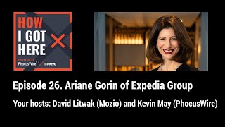 How I Got Here, episode 26 - Ariane Gorin of Expedia Group
