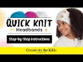 How to knit headbands  quick knit headbands  creativity for kids