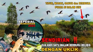 DUA HARI SATU MALAM SENDIRIAN ‼ berburu belibis dengan uklik tidur & berpuasa di dalam sanggongan