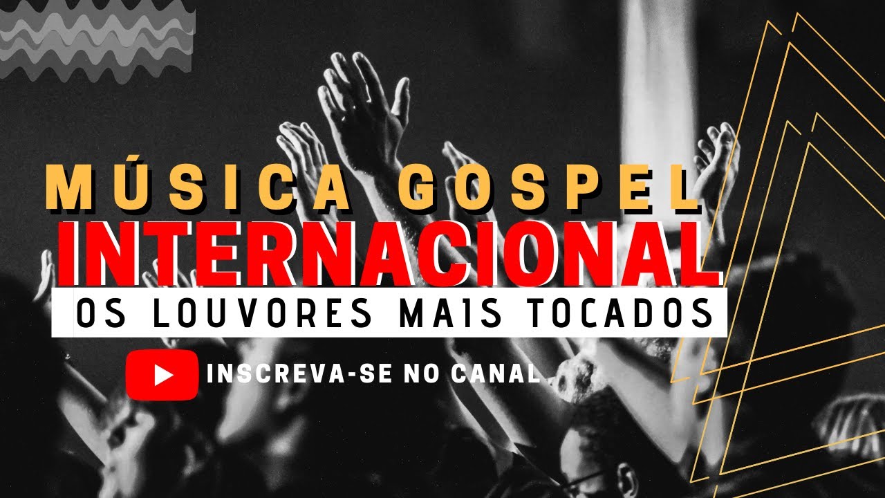 Play Música Gospel Internacional: As Melhores Músicas Evangélicas