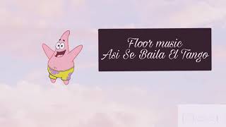 Floor Music - Asi Se Baila El Tango