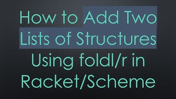 How to Add Two Lists of Structures Using foldl/r in Racket/Scheme