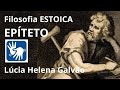 ARTE DE VIVER SEGUNDO EPÍTETO - Lúcia Helena Galvão - com interpretação em LIBRAS