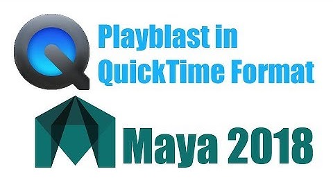 QuickTime Format with H.264 Playblast in Autodesk Maya 2018