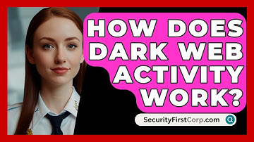 How Does Dark Web Activity Work? - SecurityFirstCorp.com