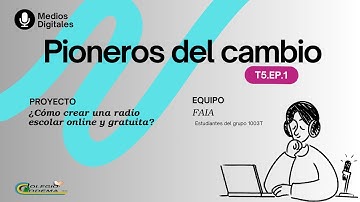PIONEROS DEL CAMBIO T5.EP1. || ¿Cómo crear una radio escolar online y gratuita?