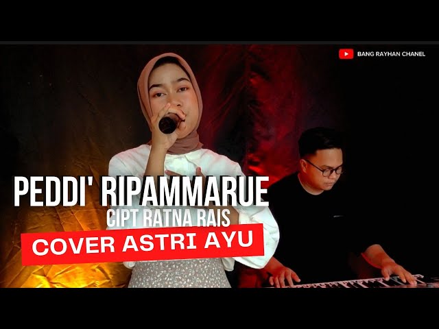 Peddi' ripammarue Cipt Ratna rais | Cover Astri Ayu class=