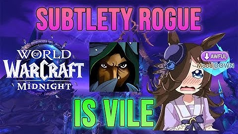 Subtlety Rogue In Midnight is AWFUL