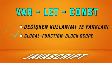 Ecmascript Var - Let - Const Kullanımı ve Farkları - Ecmascript Performanslı Değişken Kullanımı!
