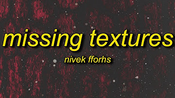 NIVEK FFORHS - Missing Textures (Super Slowed Down) Lyrics