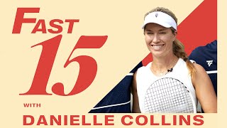 Danielle Collins "There's not a whole lot that can impress this girl."