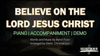 Believe on the Lord Jesus Christ | Piano | Accompaniment | Lyrics