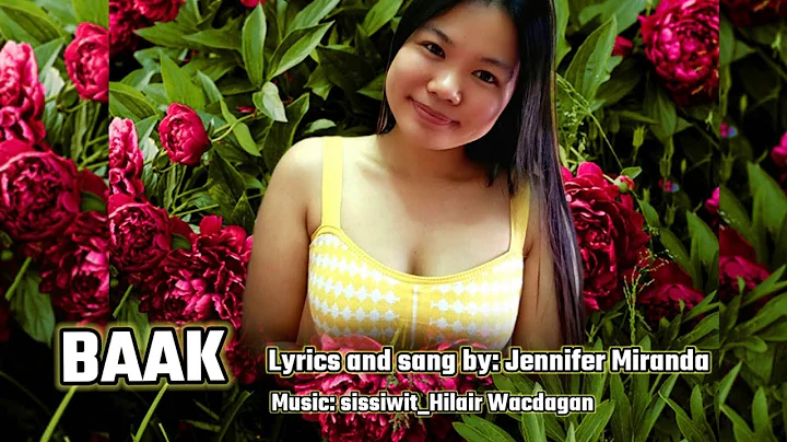 BAAK ilokano song |lyrics by Jennifer Miranda. sis...