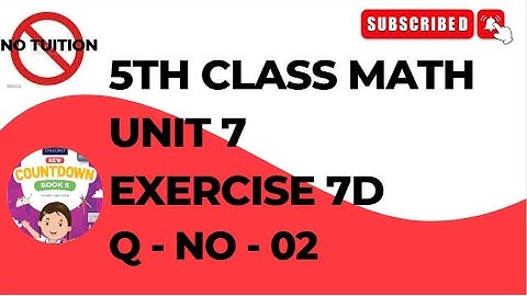 5 class math chapter 7 exercise 7D Q No 2 | oxford math class 5-unit 7 exercise 7D Q No 2 | unit 7