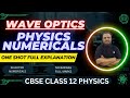 PHYSICS NUMERICALS CLASS 12 WAVE OPTICS | WAVE OPTICS NUMERICALS | CBSE CLASS 12 | PHYSICS | 2026