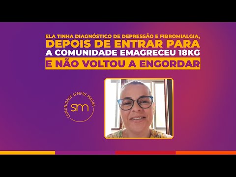 Ela tinha diagnóstico de depressão e fibromialgia, depois de entrar para a Comunidade emagreceu 18Kg