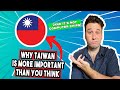 Why Taiwan Is More Important Than You Think