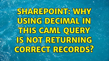 Sharepoint: Why using Decimal in this CAML Query is not returning correct records?