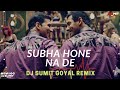 Subah hone na de  remix  dj sumit goyal  desi boyz  akshay kumarabraham  mika singh  shefali