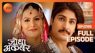 Jodha Akbar - Hindi Serial - Zee TV Serial - Full Episode - 195