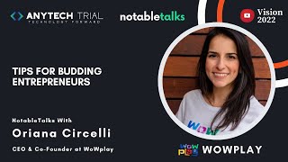 Tips for Budding Entrepreneurs: Oriana Circelli, CEO & Co-Founder at WoWplay | Notabletalks | ATT screenshot 1