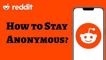 How to Stay Anonymous on Reddit? Go Anonymous on Reddit Like a Pro