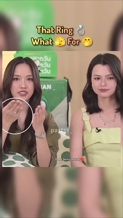 That 💍 Ring Given 🫣 By Whom Freen 😘 We Know 😝 Nothing 🤭#freensarocha #beckyarmstrong #freenbeck