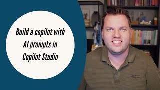 Build a copilot with AI Prompts in Copilot Studio