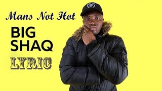 Video thumbnail of "Big Shaq - Mans Not Hot [lyric]"