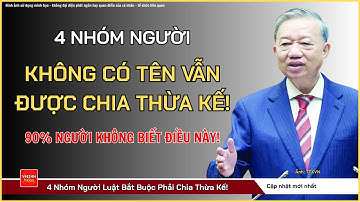 4 Trường Hợp Không Có Tên Trong Di Chúc Vẫn Được Chia Tài Sản – 90% Người Không Biết!