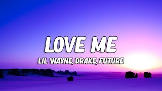 Lil Wayne - Love Me Ft Drake Future Lyrics