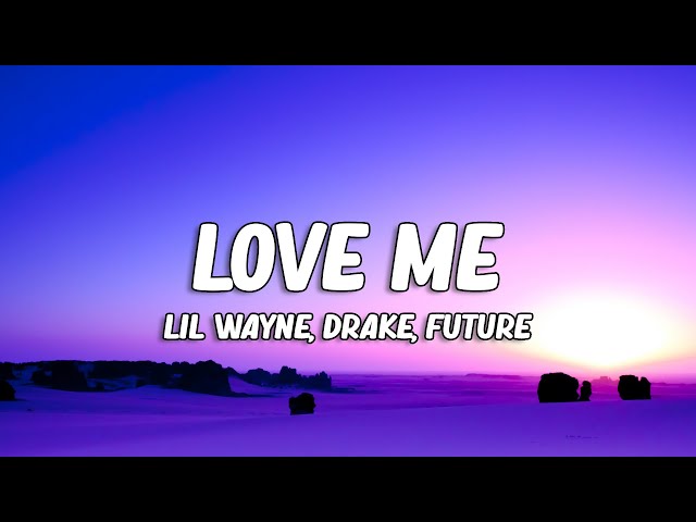 Lil Wayne - Love Me ft. Drake, Future (Lyrics) class=