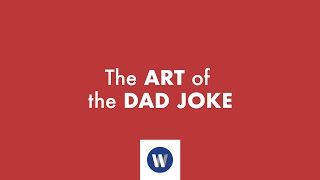 The Art of the Dad Joke