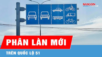 Đồng Nai: Áp dụng phân làn mới trên quốc lộ 51