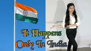 It Happens Only In India | #Independenceday #15अगस्त | It Happens Only In India Dance Performance