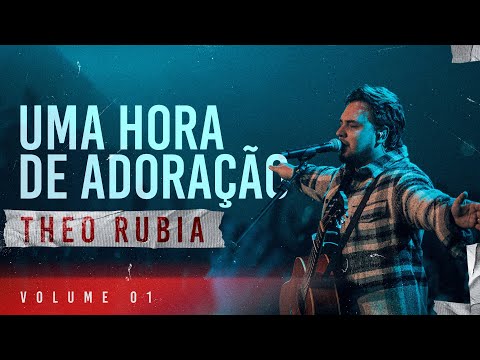 Uma Hora de Adoração | Theo Rubia - Vol. 01